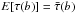 \hbox{$E[\tau(b)]=\bar{\tau}(b)$}