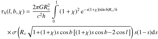 \begin{eqnarray} &&\tau_h(l,b,\chi)=\frac{2\pi G R\sun^2}{c^2h}\int\limits_0^1 \br{1+\chi}^2\exp{-s(1+\chi)\abs{\sin{b}}R\sun/h} \nonumber \\ &&\quad\times\,\sigma\br{R\sun \sqrt{1\!+\!(1\!+\!\chi)s\cos{b}\sq{(1\!+\!\chi)s\cos{b}\!-\!2\cos{l}\,}}} s(1\!-\!s)\ud{s} \nonumber \\ \label{eq:depth_full} \end{eqnarray}