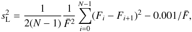 \begin{equation} s^2_\mathrm{L} = \frac{1}{2(N-1)}\frac{1}{\bar F^2}\sum_{i=0}^{N-1}(F_i-F_{i+1})^2 - 0.001/\bar F, \label{eq:sdif} \end{equation}