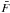 \hbox{$\bar F$}