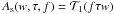 \hbox{$A_{\rm s}(w, \tau, f) = \mathcal T_1(f\tau w)$}