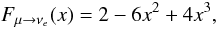 \begin{equation} F_{\mu \rightarrow \nu_{e}} (x) = 2-6x^2+4x^3, \end{equation}