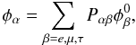 \begin{equation} \phi_{\alpha} = \sum_{\beta = e, \mu, \tau} P_{\alpha \beta} \phi^{0}_{\beta}, \end{equation}