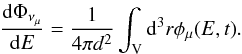 \begin{equation} \frac{{\rm d} \Phi_{\nu_{\mu}}}{{\rm d}E} = \frac{1}{4\pi d^2} \int_{\rm{V}}{{\rm d}^3r \phi_{\mu}(E,t)}. \end{equation}