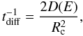 \begin{equation} \label{eq:diff} t_{\rm{diff}}^{-1}=\frac{2D(E)}{R_{\rm{c}}^2} , \end{equation}