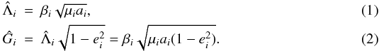 \begin{eqnarray} \scaled{\Lambda}_i &=& \beta_i \sqrt{\mu_i a_i},\\ \scaled{G}_i &=& \scaled{\Lambda}_i \sqrt{1-e_i^2} = \beta_i \sqrt{\mu_i a_i (1-e_i^2)}. \end{eqnarray}
