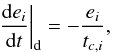 \begin{equation} \label{eq:dote} \left.\deriv{e_i}{t}\right|_\mathrm{d} = - \frac{e_i}{t_{c, i}}, \end{equation}
