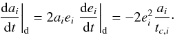 \begin{equation} \label{eq:dota} \left.\deriv{a_i}{t}\right|_\mathrm{d} = 2 a_i e_i \left.\deriv{e_i}{t}\right|_\mathrm{d} = - 2 e_i^2 \frac{a_i}{t_{c, i}}\cdot \end{equation}