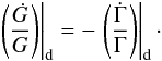 \begin{equation} \left.\left(\frac{\dot{G}}{G}\right)\right|_\mathrm{d} = - \left.\left(\frac{\dot{\Gamma}}{\Gamma}\right)\right|_\mathrm{d}\cdot \end{equation}