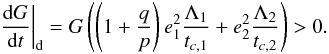 \begin{equation} \label{eq:dotG2} \left.\deriv{G}{t}\right|_\mathrm{d} = G \left( \left(1 + \frac{q}{p}\right) e_1^2 \frac{\Lambda_1}{t_{c, 1}} + e_2^2 \frac{\Lambda_2}{t_{c, 2}} \right) > 0. \end{equation}