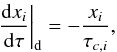 \begin{equation} \label{eq:xdissip} \left.\deriv{x_i}{\tau}\right|_\mathrm{d} = - \frac{x_i}{\tau_{c, i}}, \end{equation}