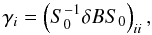 \begin{equation} \gamma_i = \left(S_0^{-1} \delta B S_0\right)_{ii}, \end{equation}