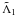 \hbox{$\secul{\Lambda}_1$}