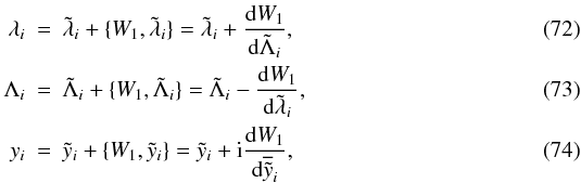\begin{eqnarray} \lambda_i &=& \secul{\lambda}_i + \{ W_1, \secul{\lambda}_i \} = \secul{\lambda}_i + \deriv{W_1}{\secul{\Lambda}_i},\\ \Lambda_i &=& \secul{\Lambda}_i + \{ W_1, \secul{\Lambda}_i \} = \secul{\Lambda}_i - \deriv{W_1}{\secul{\lambda}_i},\\ y_i &=& \secul{y}_i + \{ W_1, \secul{y}_i \} = \secul{y}_i + \ImUnit \deriv{W_1}{\overline{\secul{y}}_i}, \end{eqnarray}