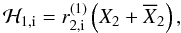 \appendix \setcounter{section}{1} \begin{equation} \label{eq:indH} \mathcal{H}_{1,\mathrm{i}} = r_{2,\mathrm{i}}^{(1)} \left(X_2 + \overline{X}_2\right), \end{equation}