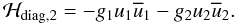 \appendix \setcounter{section}{3} \begin{equation} \mathcal{H}_{\mathrm{diag}, 2} = - g_1 u_1 \overline{u}_1 - g_2 u_2 \overline{u}_2. \end{equation}
