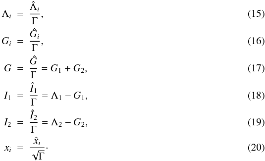\begin{eqnarray} \Lambda_i &=& \frac{\scaled{\Lambda}_i}{\Gamma},\\ G_i &=& \frac{\scaled{G}_i}{\Gamma},\\ G &=& \frac{\scaled{G}}{\Gamma} = G_1 + G_2,\\ I_1 &=& \frac{\scaled{I}_1}{\Gamma} = \Lambda_1 - G_1,\\ I_2 &=& \frac{\scaled{I}_2}{\Gamma} = \Lambda_2 - G_2,\\ x_i &=& \frac{\scaled{x}_i}{\sqrt{\Gamma}}\cdot \end{eqnarray}