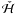 \hbox{$\tempscaled{\mathcal{H}}$}
