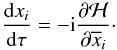 \begin{equation} \label{eq:Hameq} \deriv{x_i}{\tau} = -\ImUnit \dpart{\mathcal{H}}{\overline{x}_i}\cdot \end{equation}