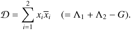 \begin{equation} \mathcal{D} = \sum_{i=1}^2 x_i \overline{x}_i\quad (= \Lambda_1 + \Lambda_2 - G). \end{equation}