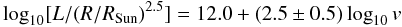 \begin{equation} \log_{10} [ L / (R/R_{{\rm Sun}})^{2.5}] = 12.0 + (2.5 \pm0.5) \log_{10}v \end{equation}