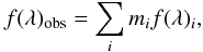 \begin{equation} f(\lambda)_{\mathrm{obs}} = \sum\limits_{i}{m_i f(\lambda)_i} , \label{eq:sed_fit} \end{equation}