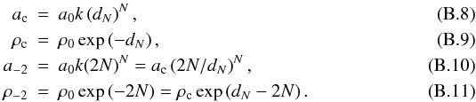 \appendix \setcounter{section}{2} \begin{eqnarray} a_{\rm c}&=&a_0 k \left(d_N\right)^N ,\\ \rho_{\rm c}&=&\rho_0 \exp\left({-d_N}\right) \label{eqapp:lc} ,\\ a_{-2}&=&a_0 k (2N)^N = a_{\rm c}\left(2N/d_N\right)^N ,\\ \rho_{-2}&=&\rho_0\exp\left(-2N\right) = \rho_{\rm c}\exp\left(d_N-2N\right) . \end{eqnarray}