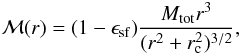 \begin{equation} {\cal M}(r) = (1-\epsilon_\mathrm{sf}) \frac{M_\mathrm{tot}r^3}{(r^2+r_\mathrm{c}^2)^{3/2}}, \end{equation}