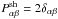 \hbox{$P^\mathrm{sh}_{\alpha\beta} = 2\delta_{\alpha\beta}$}