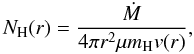 \begin{equation} N_{\rm H}(r) = \displaystyle\frac{\dot M}{4\pi r^2\mu m_{\rm H}v(r)}, \label{NH} \end{equation}