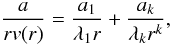 \begin{equation} \displaystyle\frac{a}{rv(r)} = \displaystyle\frac{a_1}{\lambda_1r} + \displaystyle\frac{a_k}{\lambda_kr^k}, \label{a/rv} \end{equation}