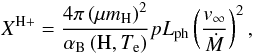 \begin{equation} X^{{\rm H}+} = \frac{4\pi \left(\mu m_{\rm H}\right)^2}{\alpha_{\rm B}\left({\rm H},T_{\rm e}\right)} p L_{\rm ph} \left(\frac{v_\infty}{\dot M}\right)^2, \label{XH+} \end{equation}