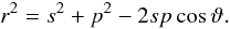 \begin{equation} r^2 = s^2+p^2-2sp\cos\vartheta. \label{r2} \end{equation}
