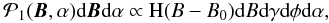 \begin{eqnarray} \mathcal{P}_1(\ve{B},\alpha) \df\ve{B} \df\alpha \propto \textrm{H}(B-B_0) \df B \df\gamma \df\phi \df\alpha ,\label{equation:pdfuniform} \end{eqnarray}