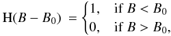 \begin{eqnarray} \textrm{H}(B-B_0) & = \begin{cases} 1, & \textrm{if}\; B < B_0 \\ 0, & \textrm{if}\; B > B_0, \end{cases} \label{equation:heaviside} \end{eqnarray}