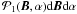 \hbox{$\mathcal{P}_1(\ve{B},\alpha) \df\ve{B} \df\alpha$}