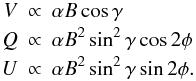 \begin{eqnarray} \label{equation:wfa} V & \propto & \alpha B \cos \gamma \notag \\ Q & \propto & \alpha B^2 \sin^2 \gamma \cos 2\phi \\ U & \propto & \alpha B^2 \sin^2 \gamma \sin 2\phi \notag. \end{eqnarray}