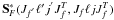 \hbox{$\textbf{S}^{*}_{F}(J_{f^{'}} \ell {'} j^{'}J^{T}_{f},J_{f} \ell j J^{T}_{f})$}