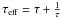\hbox{$\tau_{\rm eff}=\tau + \frac{1}{\tau}$}