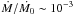 \hbox{$\dot{M}/\dot{M_0} \sim 10^{-3}$}