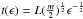 \hbox{$t(\epsilon) = L(\frac{m}{2})^{\frac{1}{2}}\epsilon^{-\frac{1}{2}}$}