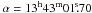 \hbox{$\alpha=13^\mathrm{h}43^\mathrm{m}01\fs70$}