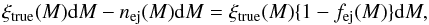 \begin{equation} \xtr(M){\rm d}M - n_{\rm ej}(M){\rm d}M = \xtr(M)\lbrace 1 - \fej(M)\rbrace {\rm d}M, \label{eq:nuphi} \end{equation}