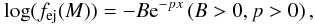 \begin{equation} \log (\fej(M)) = -B{\rm e}^{-px} \left(B>0,p>0\right), \label{eq:ejidx2} \end{equation}
