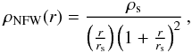 \begin{equation} \displaystyle \rho_{\rm NFW}(r)=\frac{\rho_{\rm s}}{\left(\frac{r}{r_{\rm s}}\right)\left(1+\frac{r}{r_{\rm s}}\right)^2}\,, \label{eq:rhoNFW} \end{equation}