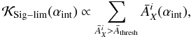 \begin{equation} {\cal K}_{\rm Sig-lim}(\alpha_{\rm int}) \propto \sum_{\bar{A}_X^i >\bar{A}_{\rm thresh}} \bar{A}_X^i(\alpha_{\rm int}), \label{eq:K1} \end{equation}