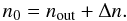 \begin{equation} \label{e:n_peak} n_0 = n_\mathrm{out} + \Delta n . \end{equation}