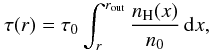 \begin{equation} \label{e:profile_tau} \tau(r) = \tau_0 \int_r^{r_\mathrm{out}} \frac{n_\mathrm{H}(x)}{n_0}\,{\rm d}x, \end{equation}