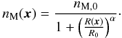 \begin{equation} \label{e:model_n} n_{\rm M}(\vec x)=\frac{n_{\rm M,0}}{1+\left(\frac{R(\vec x)}{R_0}\right)^\alpha}\cdot \end{equation}