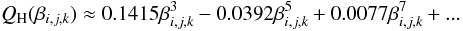 \begin{equation} Q_{\rm{H}}(\beta_{i,j,k}) \approx 0.1415 \beta_{i,j,k}^{3} - 0.0392 \beta_{i,j,k}^5 + 0.0077 \beta_{i,j,k}^7 + ... \end{equation}